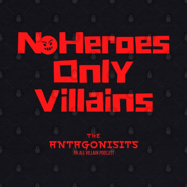 No Heroes Only Villains by The Convergence Enigma